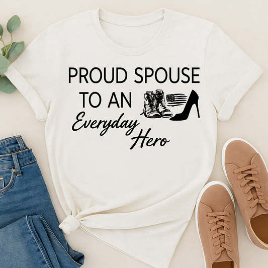Proud Spouse to an Everyday Hero Tee