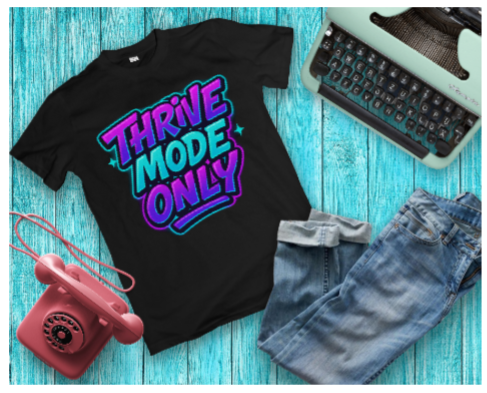 Thrive Mode Only Tee – Glow-Up Energy Activated